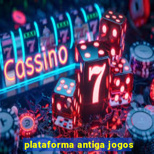 plataforma antiga jogos